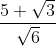\frac{5+\sqrt{3}}{\sqrt{6}}